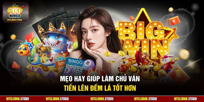 Mẹo hay giúp làm chủ ván tiến lên đếm lá tốt hơn 